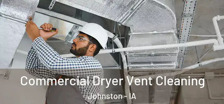  Commercial Dryer Vent Cleaning Johnston - IA