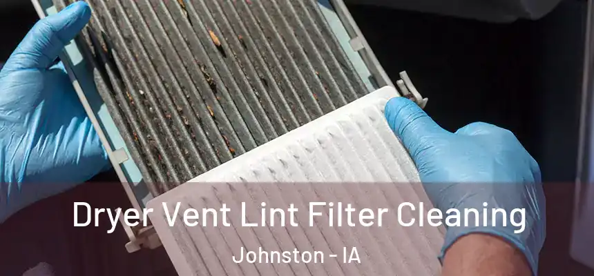 Dryer Vent Lint Filter Cleaning Johnston - IA
