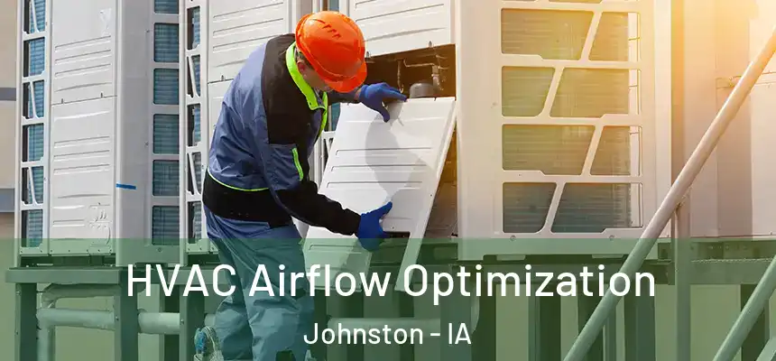  HVAC Airflow Optimization Johnston - IA