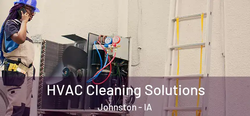 HVAC Cleaning Solutions Johnston - IA