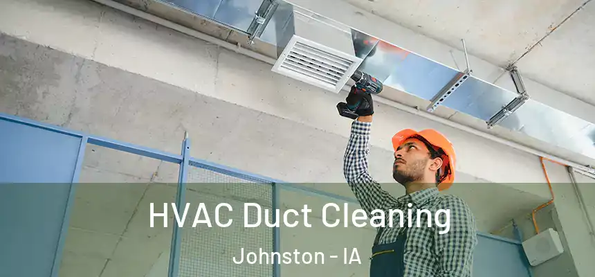  HVAC Duct Cleaning Johnston - IA