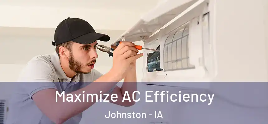  Maximize AC Efficiency Johnston - IA