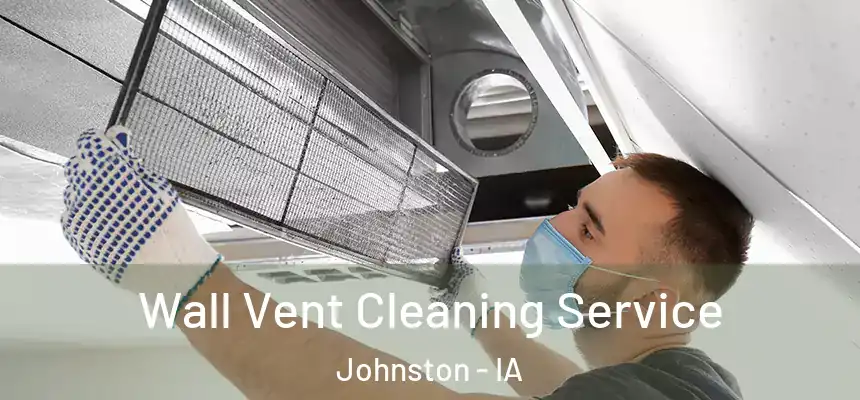 Wall Vent Cleaning Service Johnston - IA